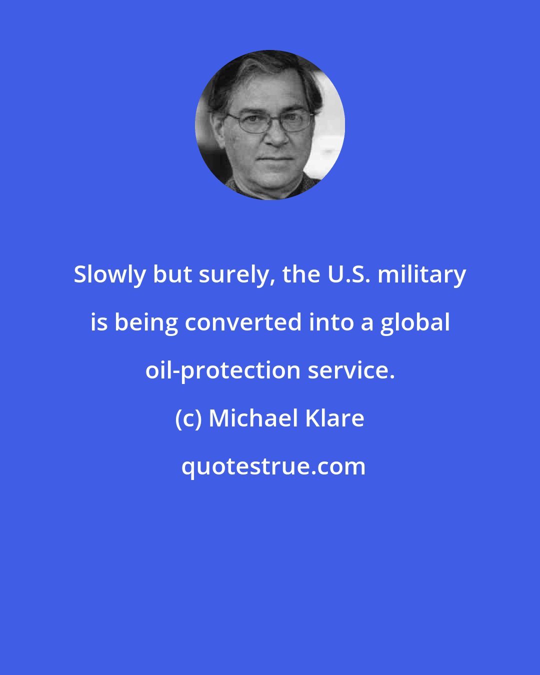 Michael Klare: Slowly but surely, the U.S. military is being converted into a global oil-protection service.