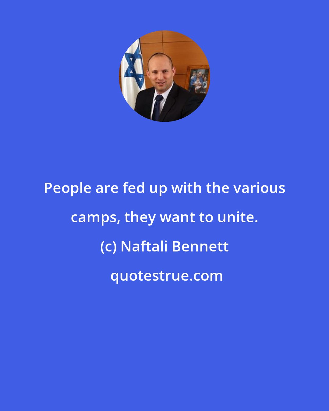 Naftali Bennett: People are fed up with the various camps, they want to unite.