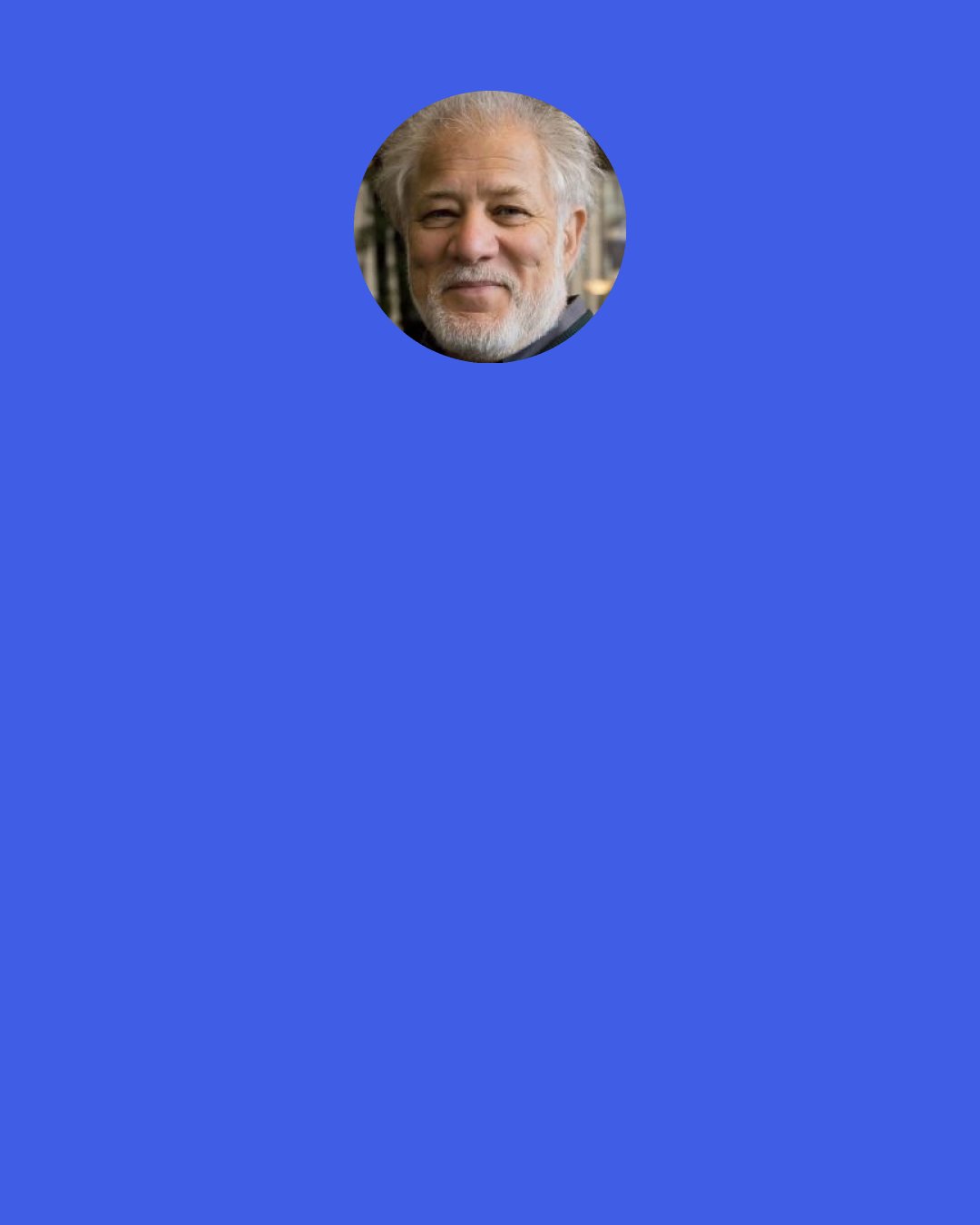 Michael Ondaatje: You are doing something over here and over there someone is telling you a joke, or giving you an important piece of information about sanitation, and no matter how weird the other subject is, there is a connection, or you can make a connection. I’ve always loved history and history is collage, it is a juxtaposition of the good and the bad and the strange, and how you place those sentences together changes the whole mood of a history.