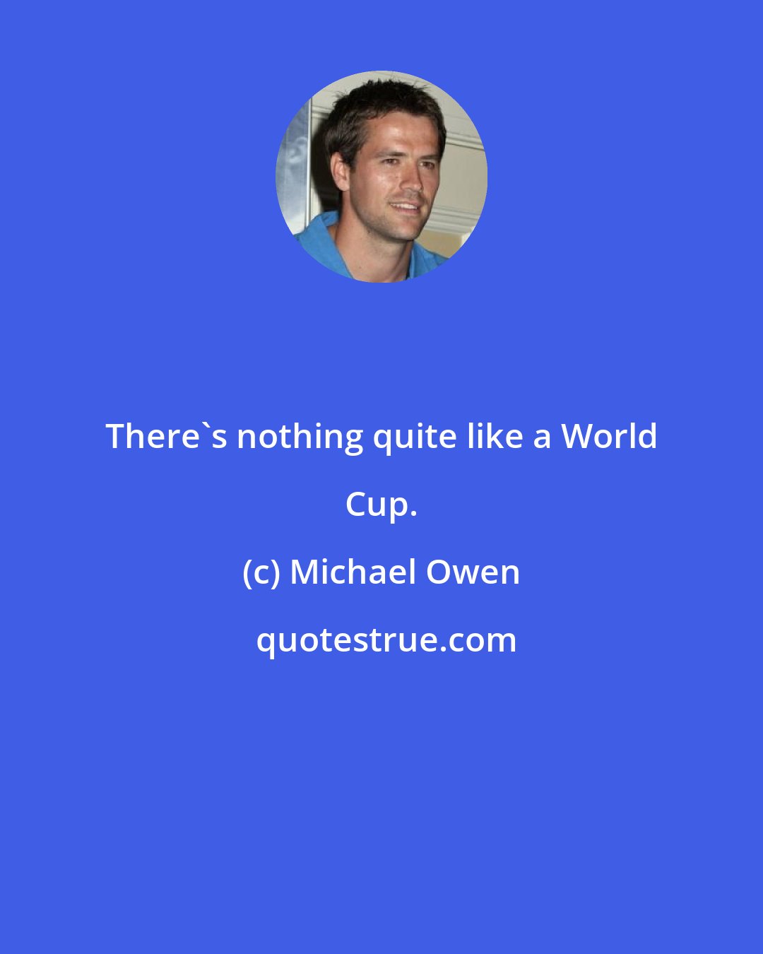 Michael Owen: There's nothing quite like a World Cup.